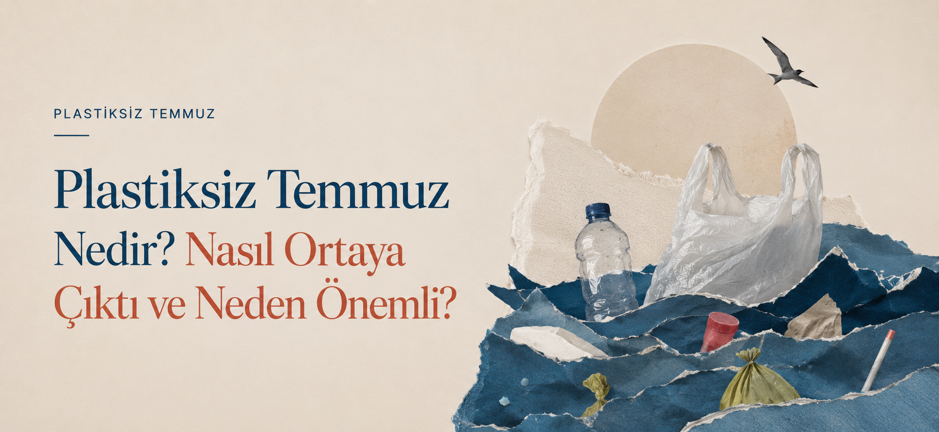 Plastiksiz Temmuz Nedir? Nasıl Ortaya Çıktı ve Neden Önemli?