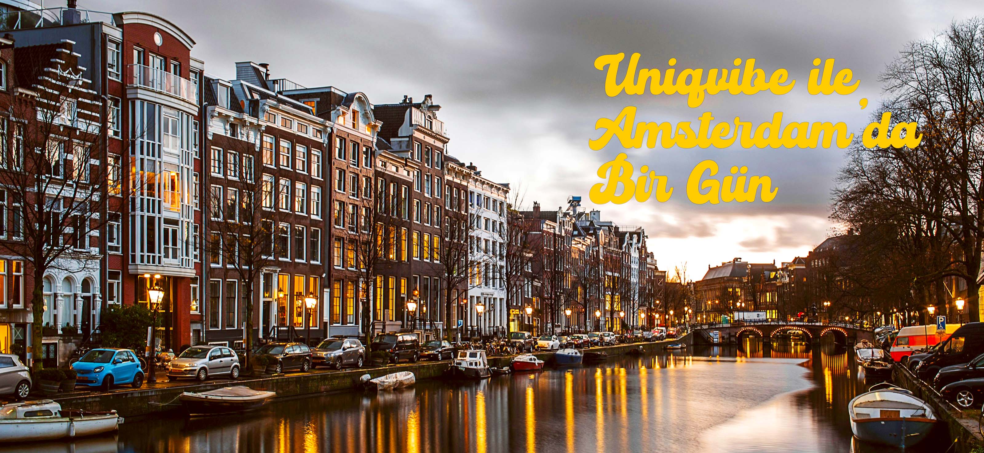 UNIQVIBE ile Amsterdam’da Bir Gün